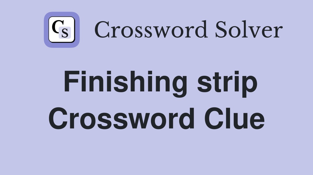 Finishing strip Crossword Clue