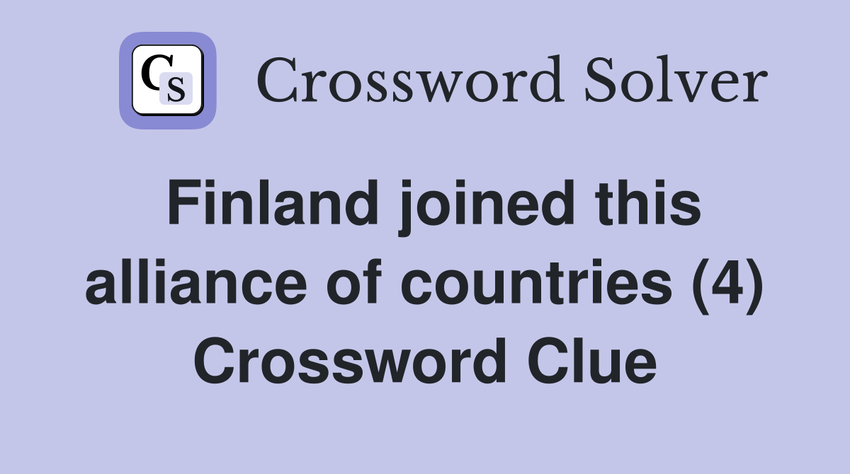 Finland joined this alliance of countries (4) Crossword Clue