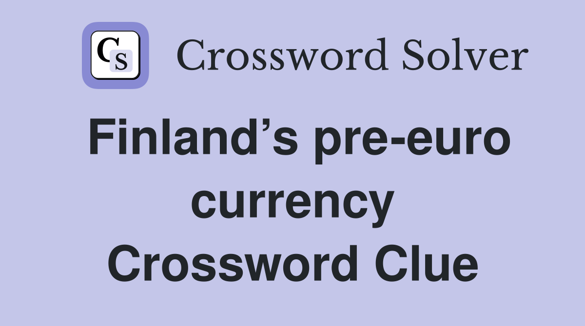 Finland’s pre-euro currency Crossword Clue
