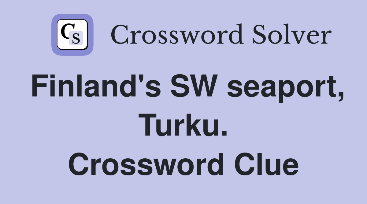 Finland's SW seaport, Turku. Crossword Clue