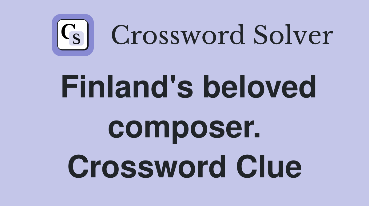 Finland's beloved composer. Crossword Clue