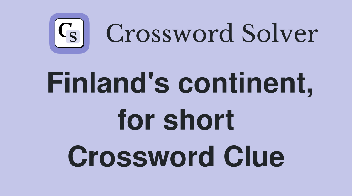 Finland's continent, for short Crossword Clue