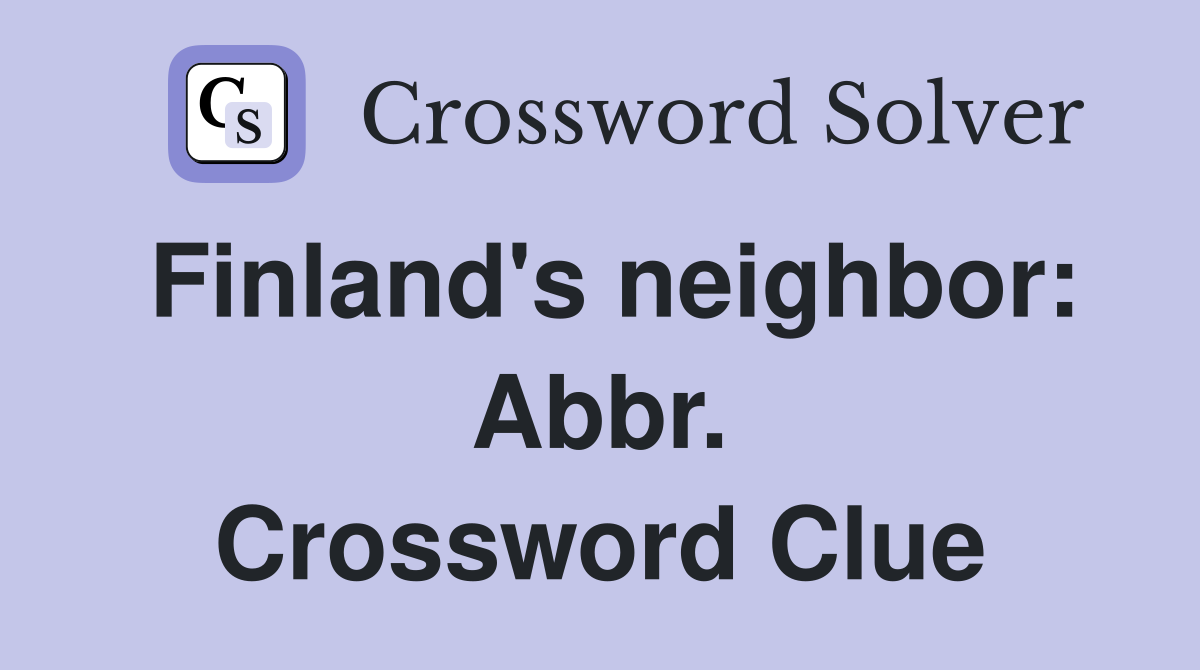 Finland's neighbor: Abbr. Crossword Clue