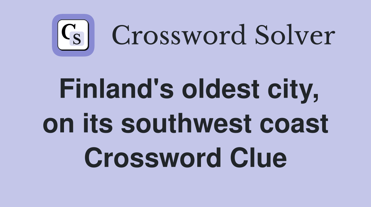 Finland's oldest city, on its southwest coast Crossword Clue