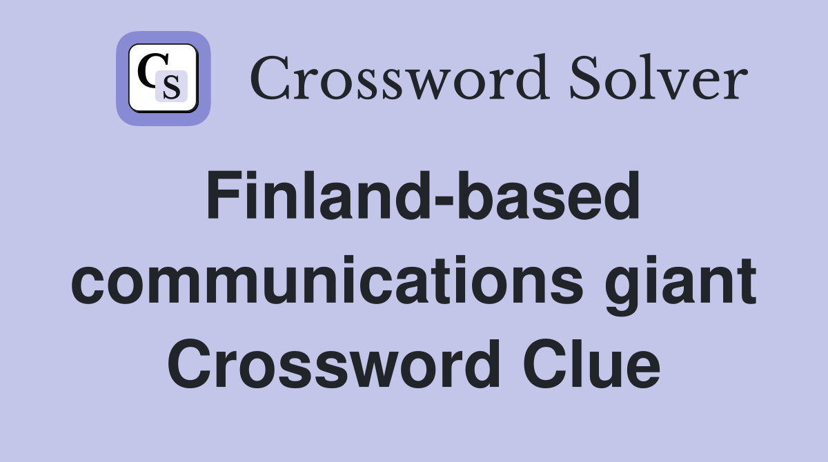 Finland-based communications giant Crossword Clue