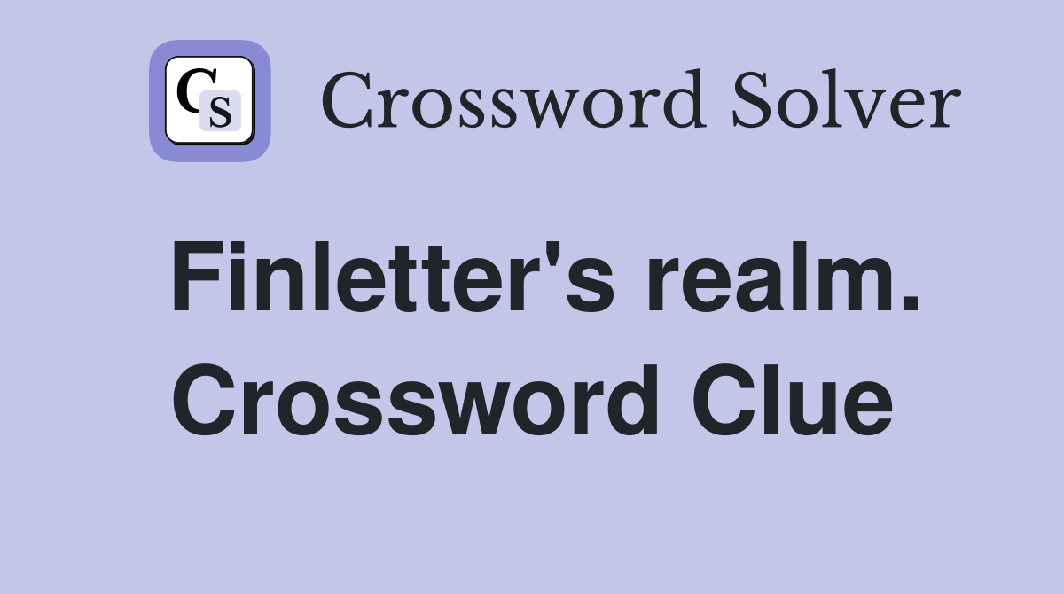 Finletter's realm. Crossword Clue