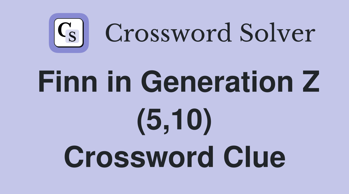 Finn in Generation Z (5,10) Crossword Clue