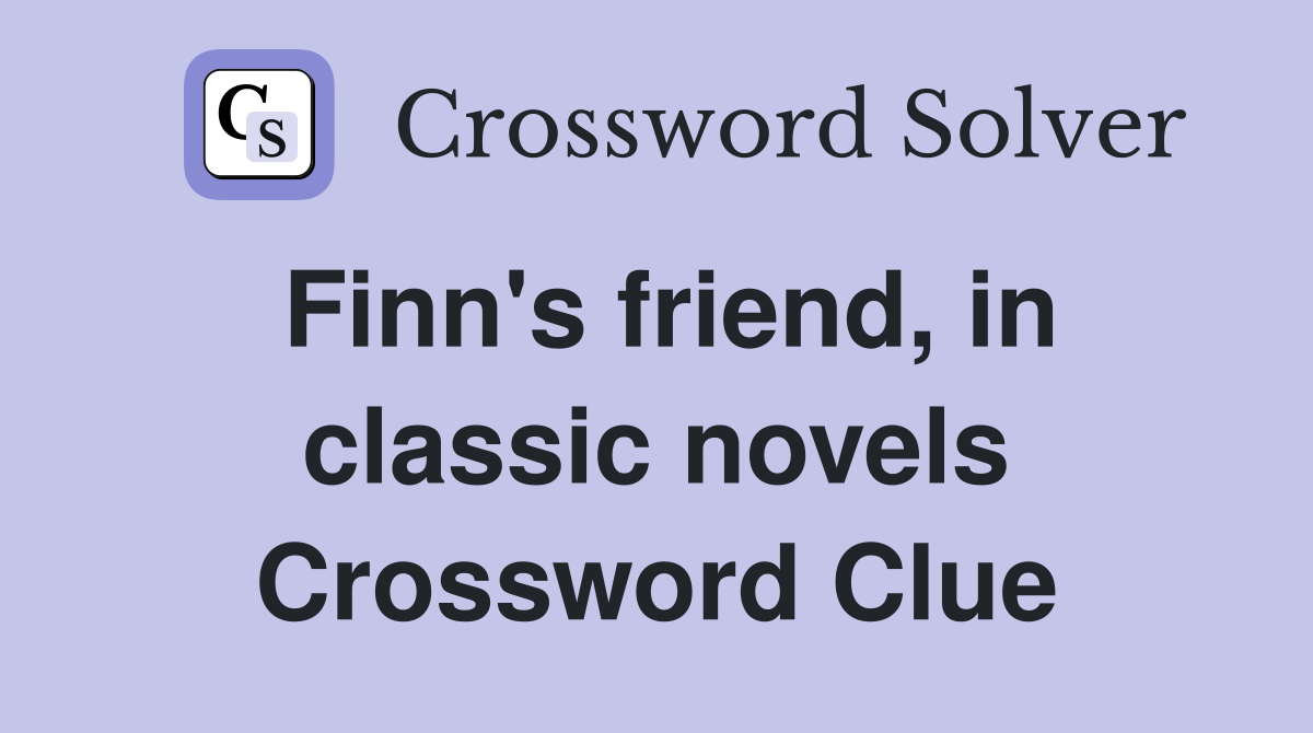 Finn's friend, in classic novels Crossword Clue