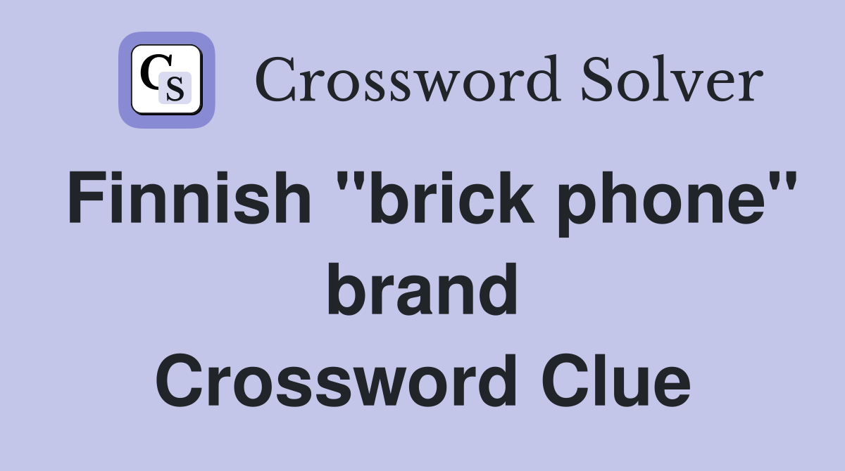 Finnish "brick phone" brand Crossword Clue