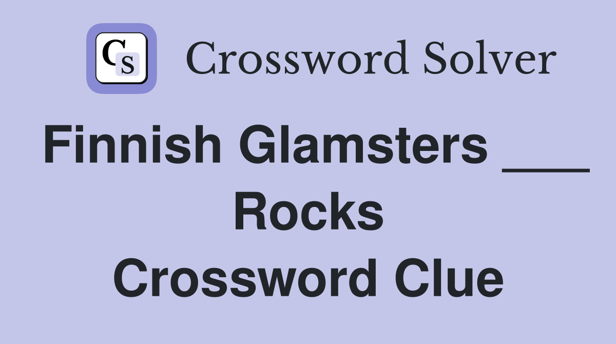 Finnish Glamsters ___ Rocks Crossword Clue