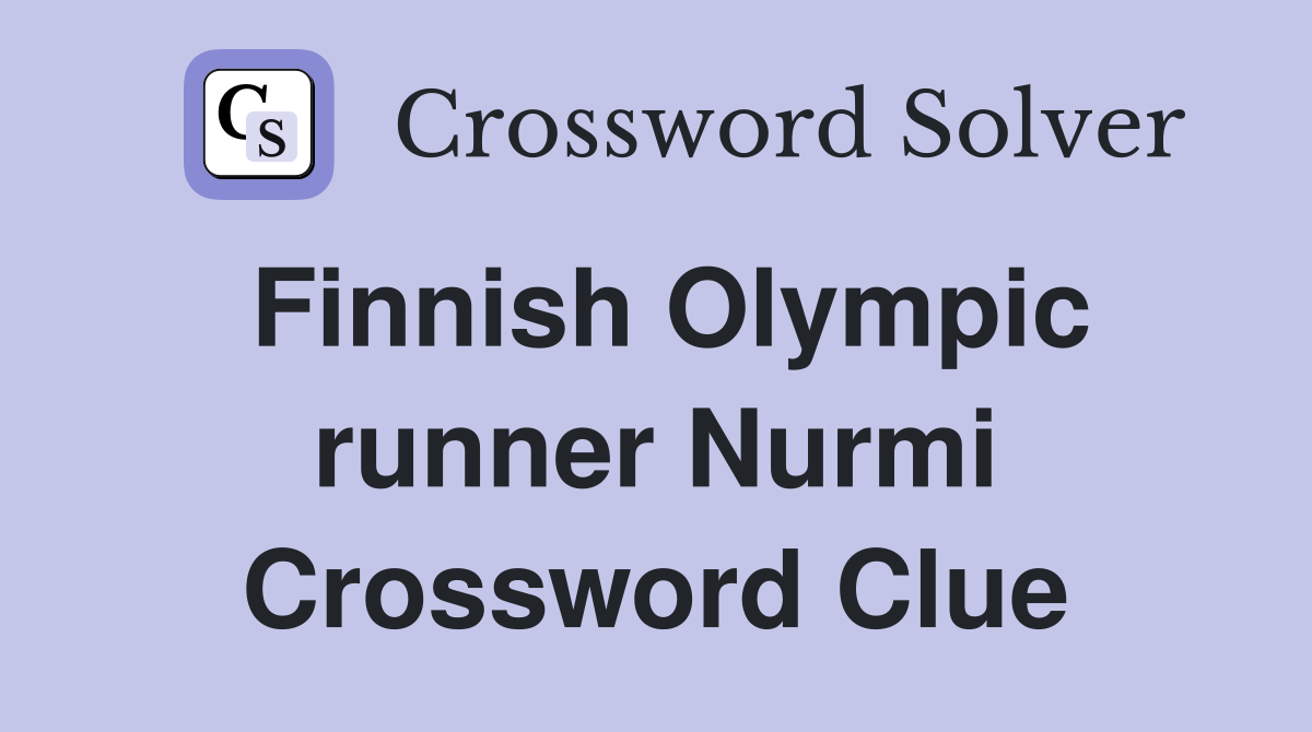 Finnish Olympic runner Nurmi Crossword Clue