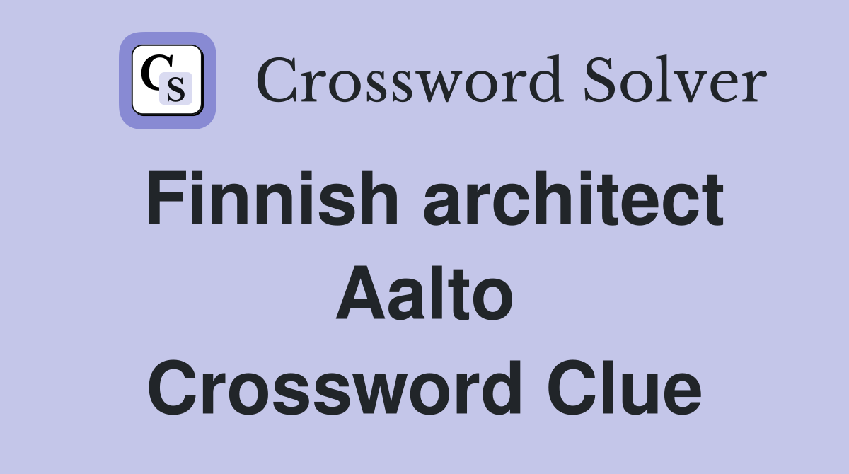 Finnish architect Aalto Crossword Clue