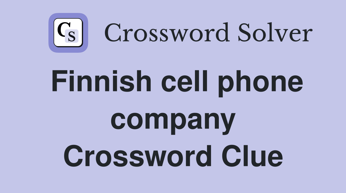 Finnish cell phone company Crossword Clue