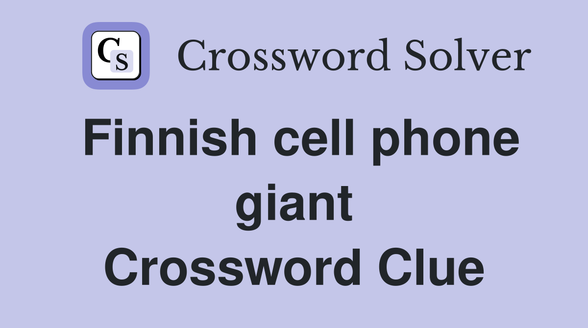 Finnish cell phone giant Crossword Clue