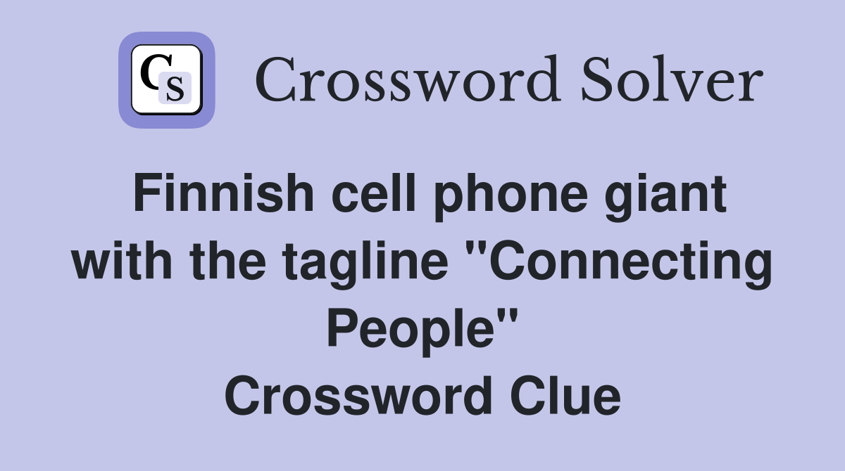 Finnish cell phone giant with the tagline "Connecting People" Crossword Clue