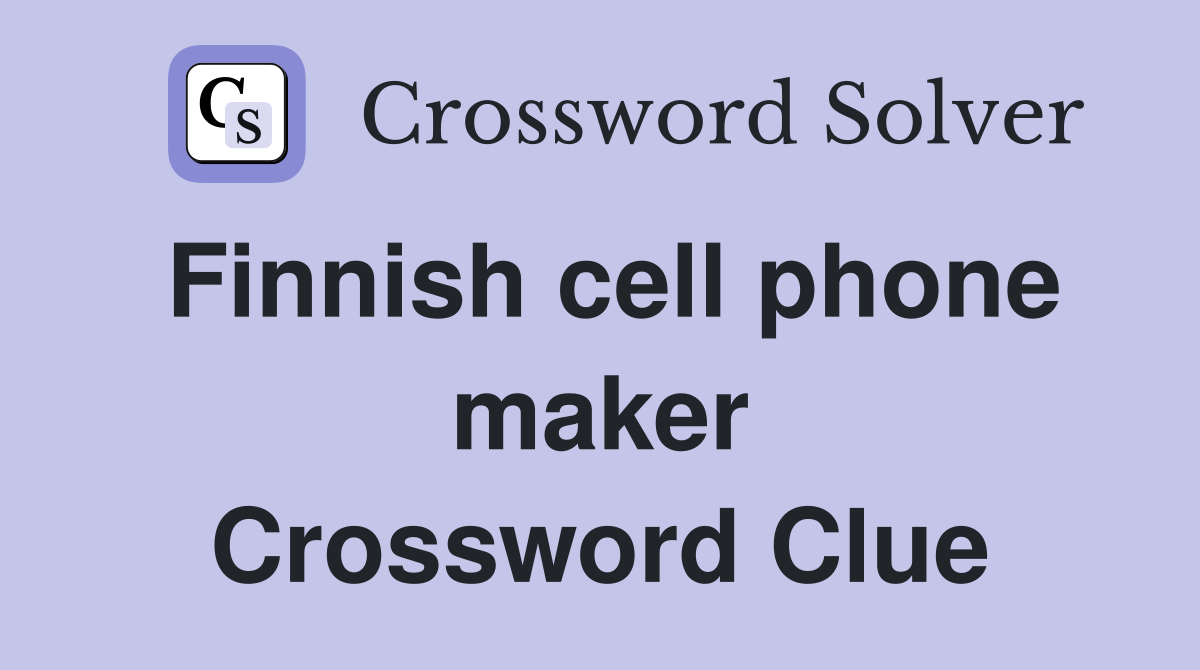 Finnish cell phone maker Crossword Clue