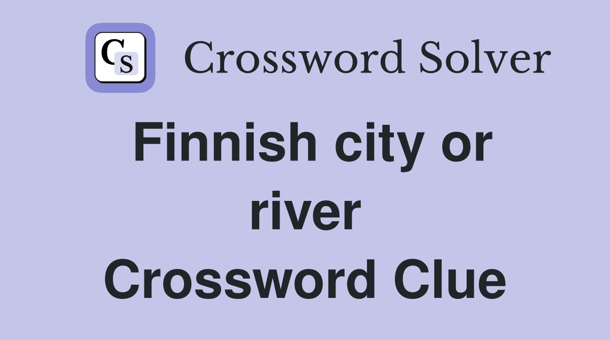 Finnish city or river Crossword Clue