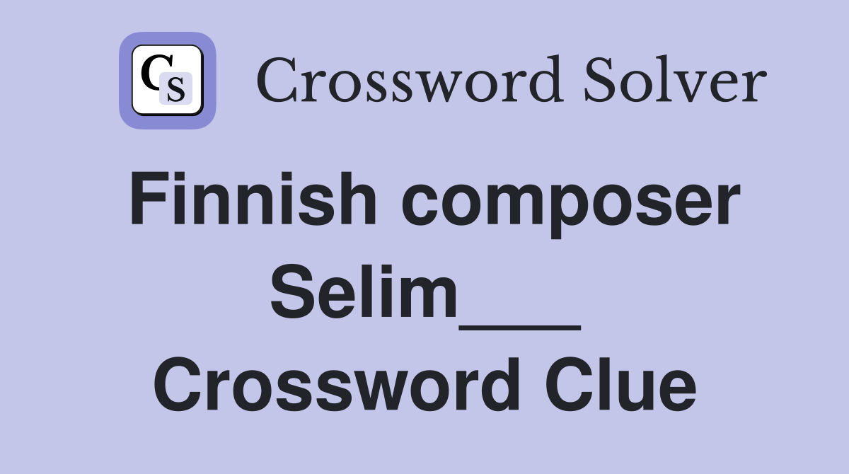 Finnish composer Selim___ Crossword Clue