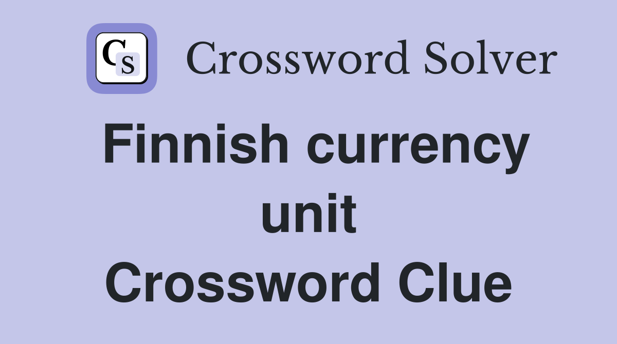 Finnish currency unit Crossword Clue