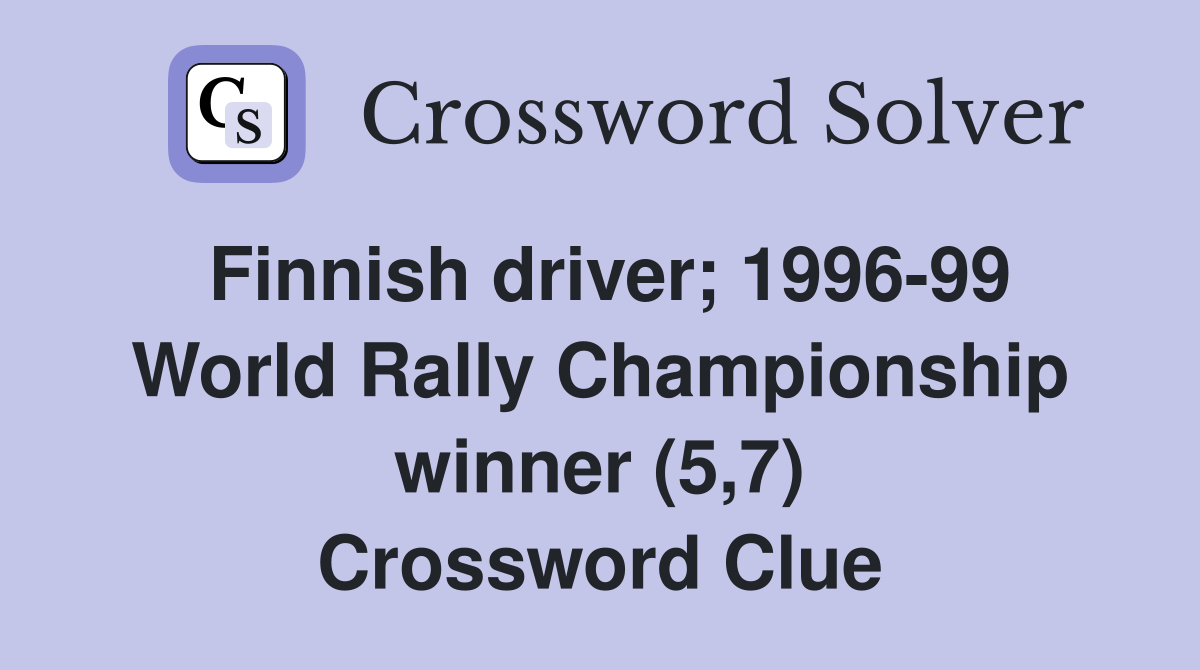 Finnish driver; 1996-99 World Rally Championship winner (5,7) Crossword Clue