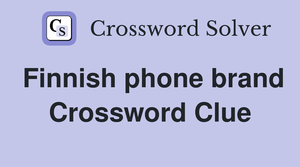 Finnish phone brand Crossword Clue