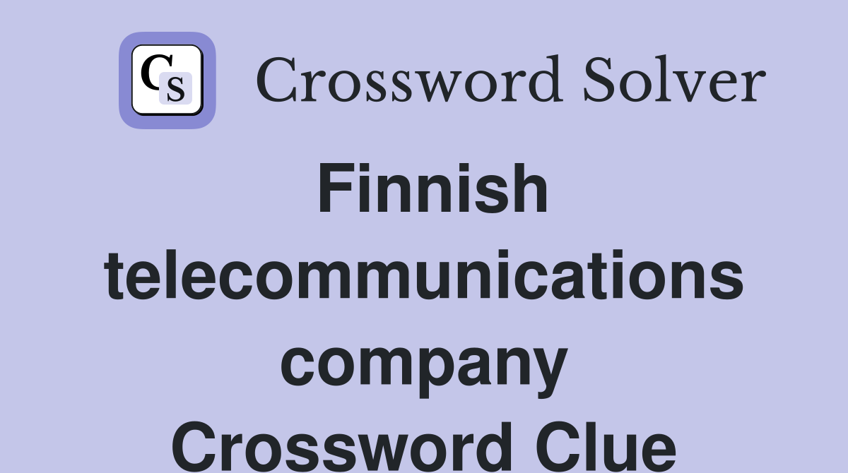 Finnish telecommunications company Crossword Clue