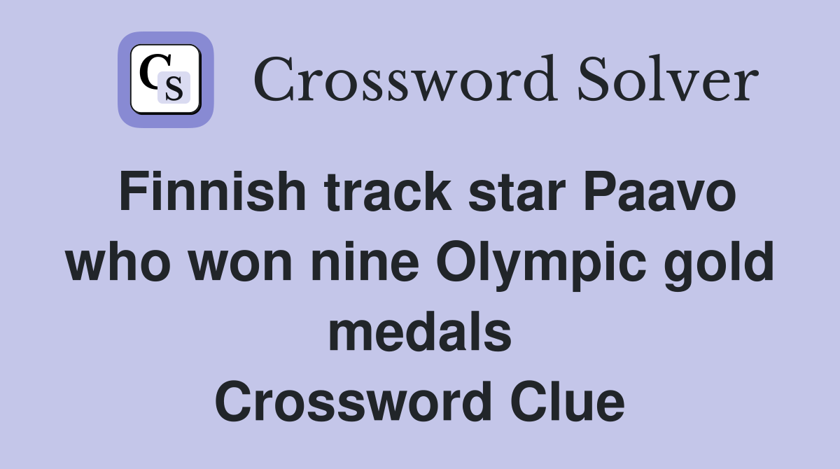 Finnish track star Paavo who won nine Olympic gold medals Crossword Clue