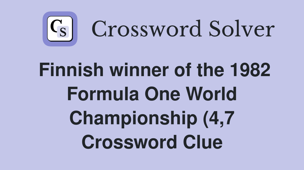 Finnish winner of the 1982 Formula One World Championship (4 7 Finnish winner of the 1982 Formula One World Championship (4 7