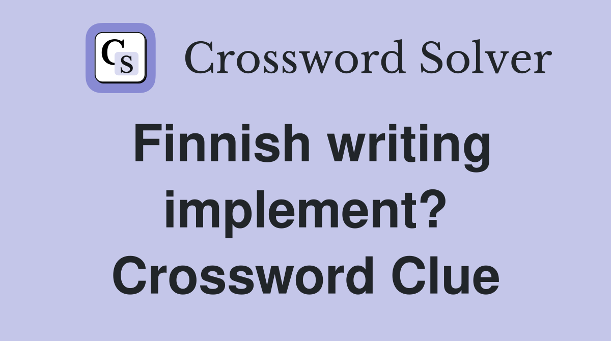 Finnish writing implement? Crossword Clue