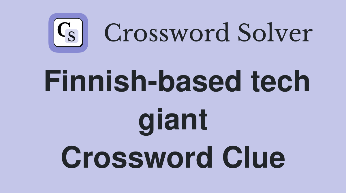 Finnish-based tech giant Crossword Clue