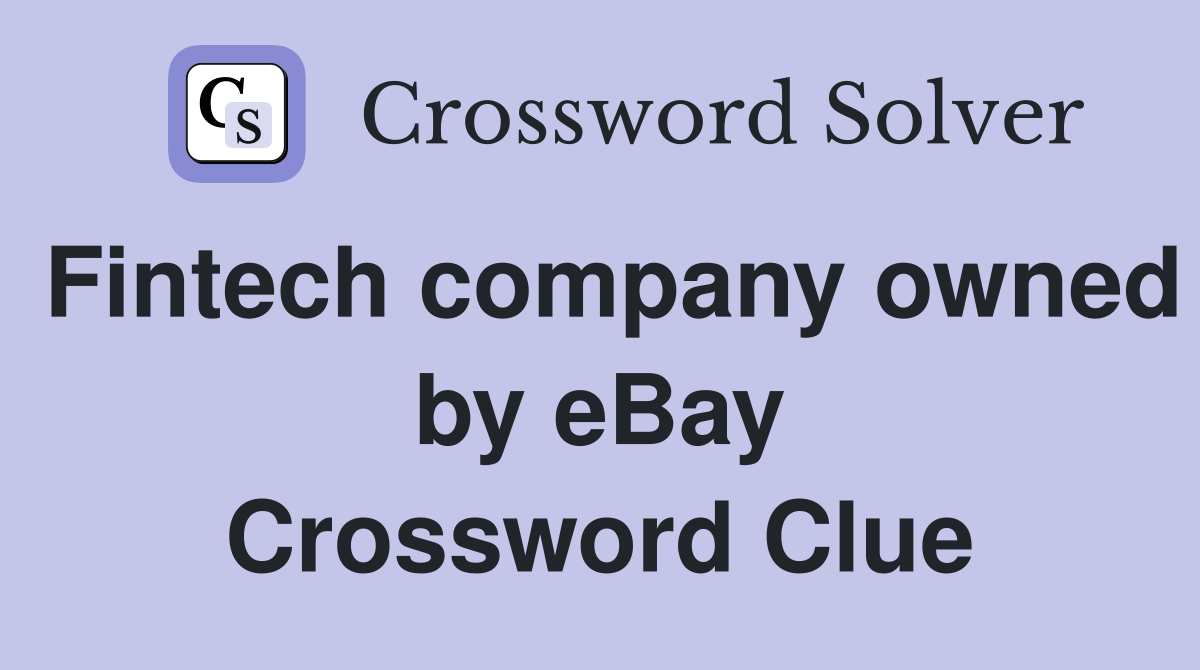 Fintech company owned by eBay Crossword Clue