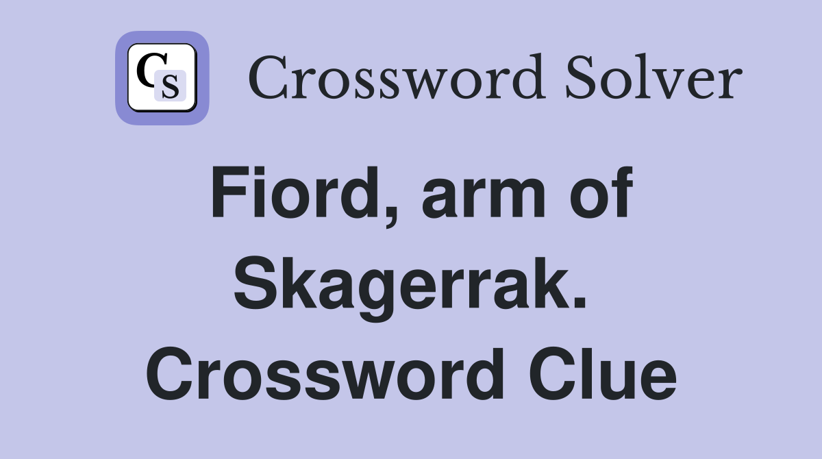 Fiord, arm of Skagerrak. Crossword Clue