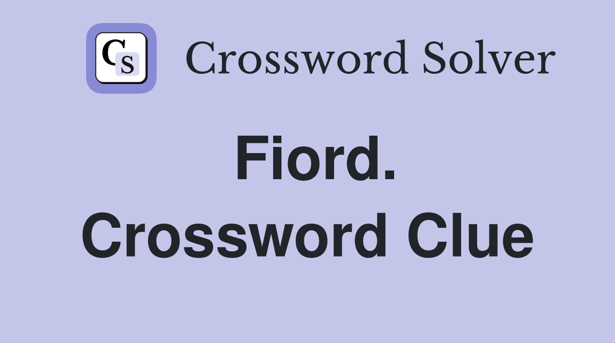 Fiord. Crossword Clue