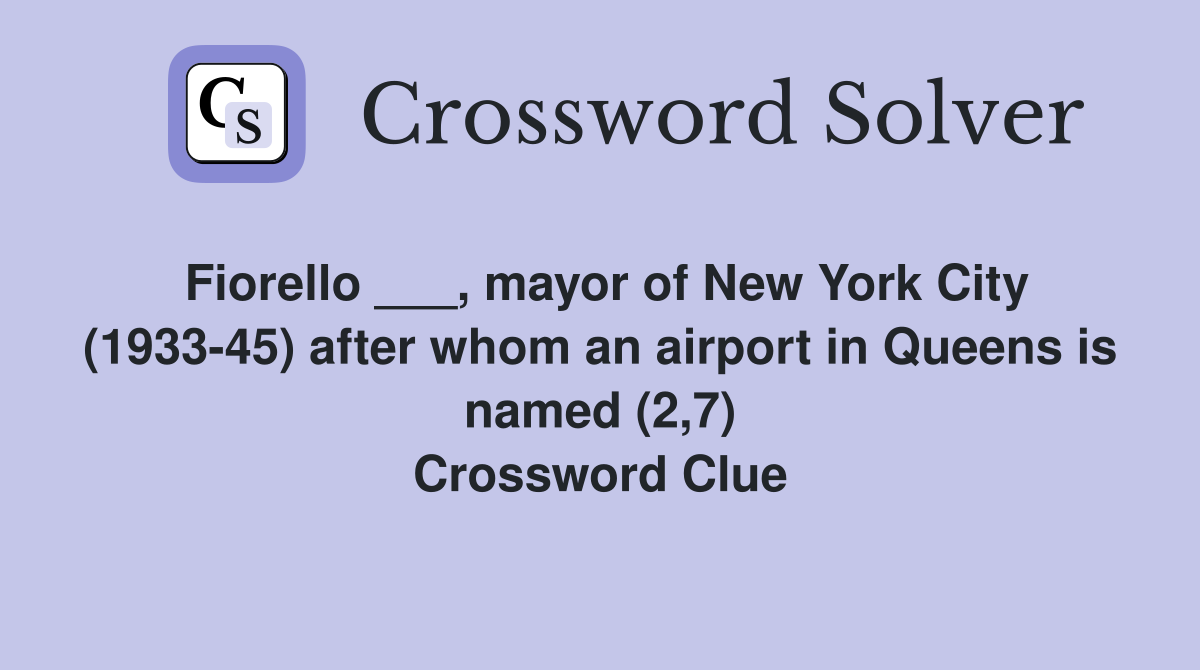 Fiorello ___, mayor of New York City (1933-45) after whom an airport in Queens is named (2,7) Crossword Clue