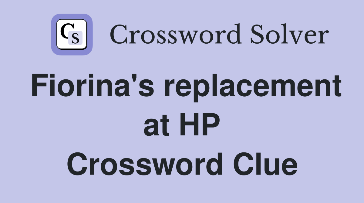 Fiorina's replacement at HP Crossword Clue