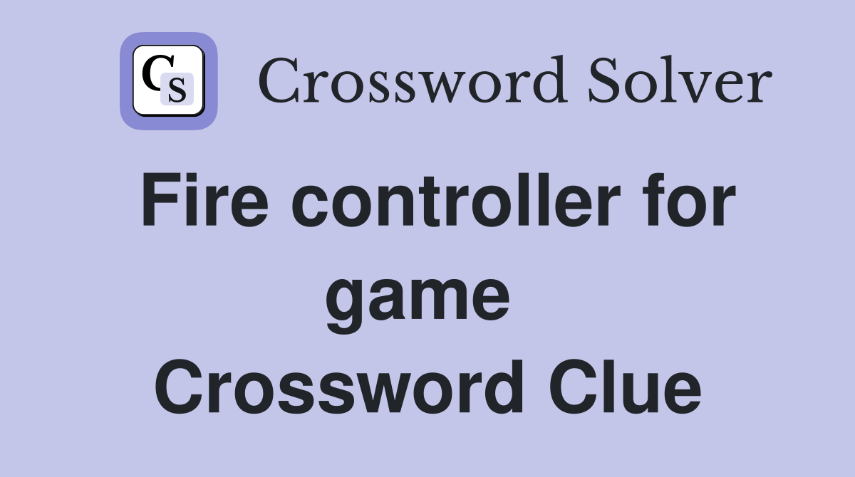 Fire controller for game  Crossword Clue