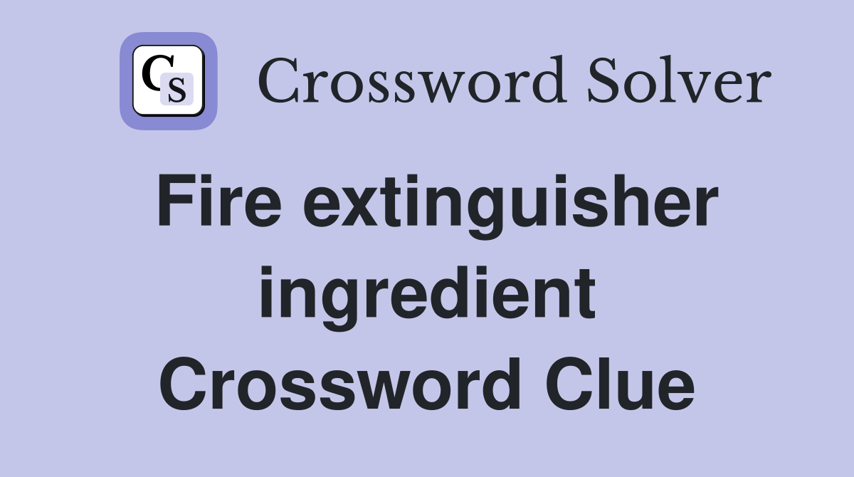 Fire extinguisher ingredient Crossword Clue