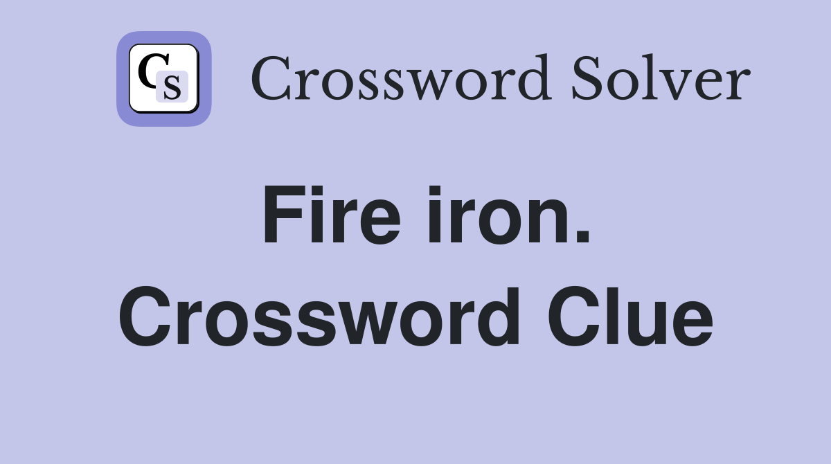 Fire iron. Crossword Clue