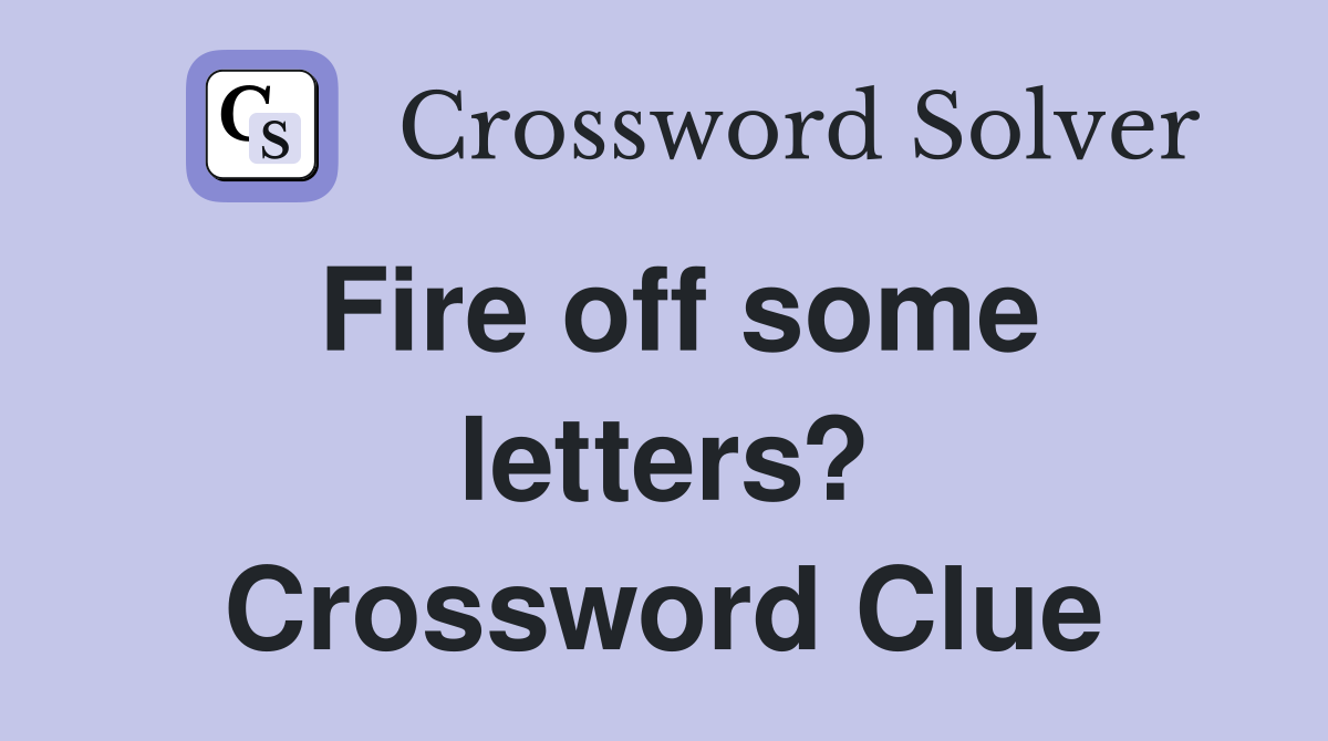 Fire off some letters? Crossword Clue
