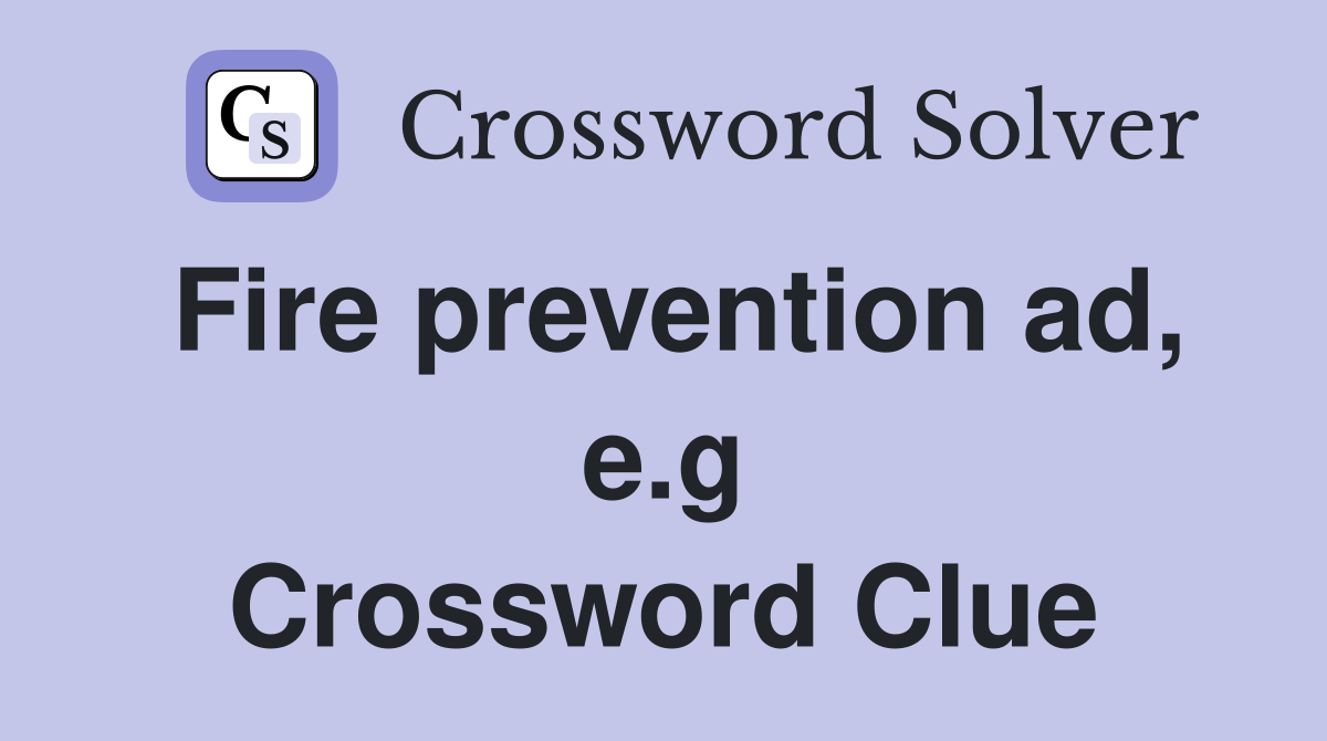 Fire prevention ad, e.g Crossword Clue