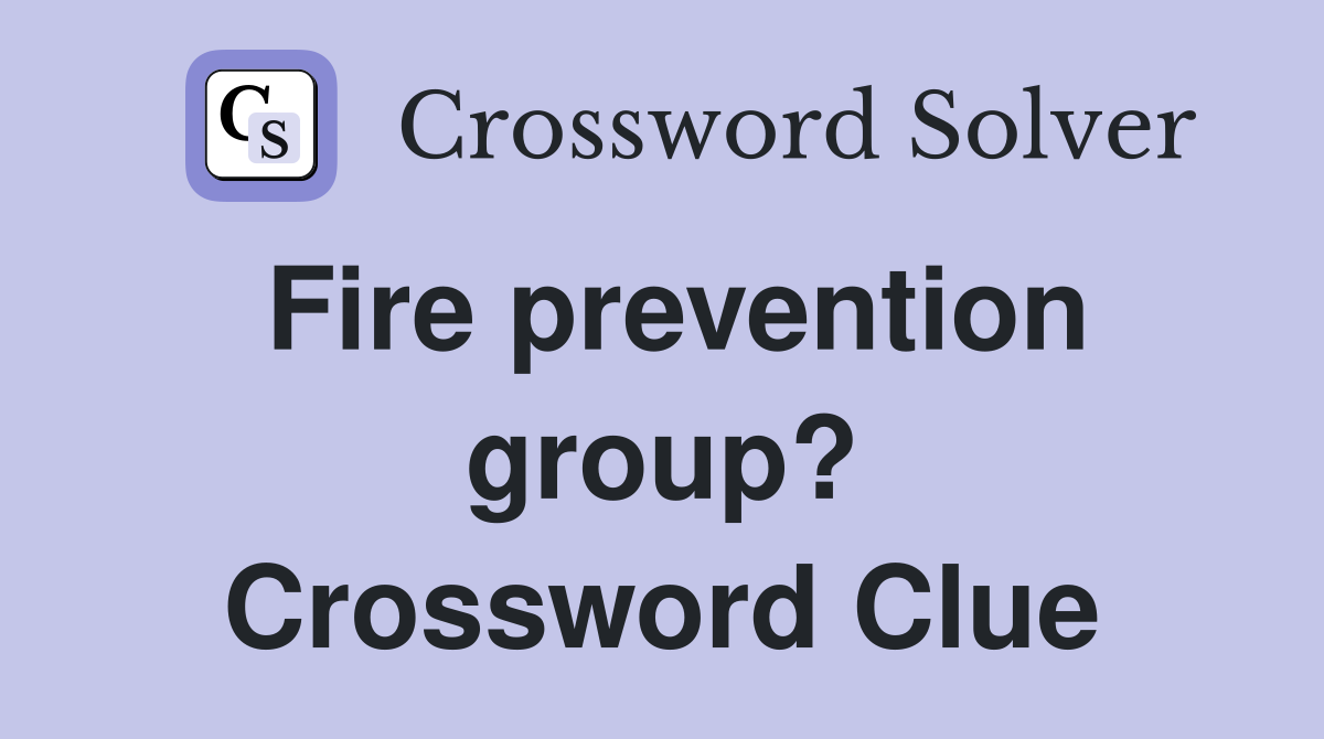 Fire prevention group? Crossword Clue