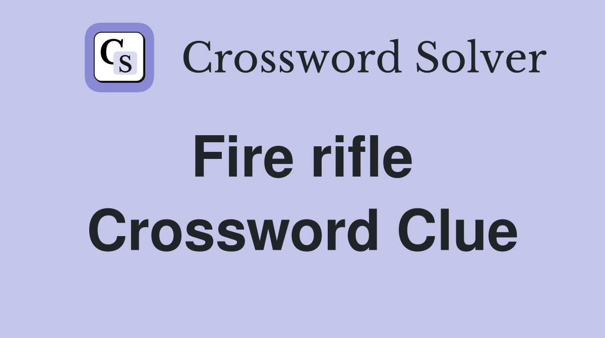 Fire rifle  Crossword Clue