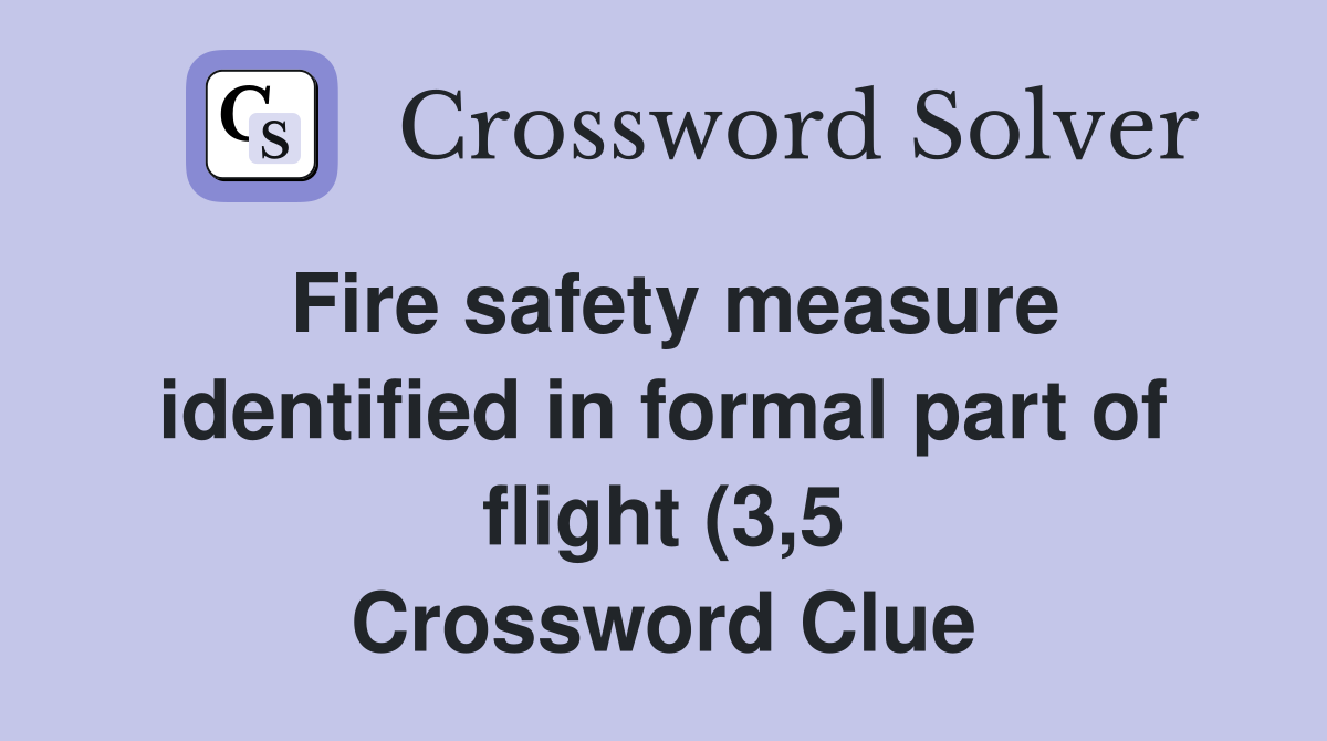 Fire safety measure identified in formal part of flight (3 5 Fire safety measure identified in formal part of flight (3 5