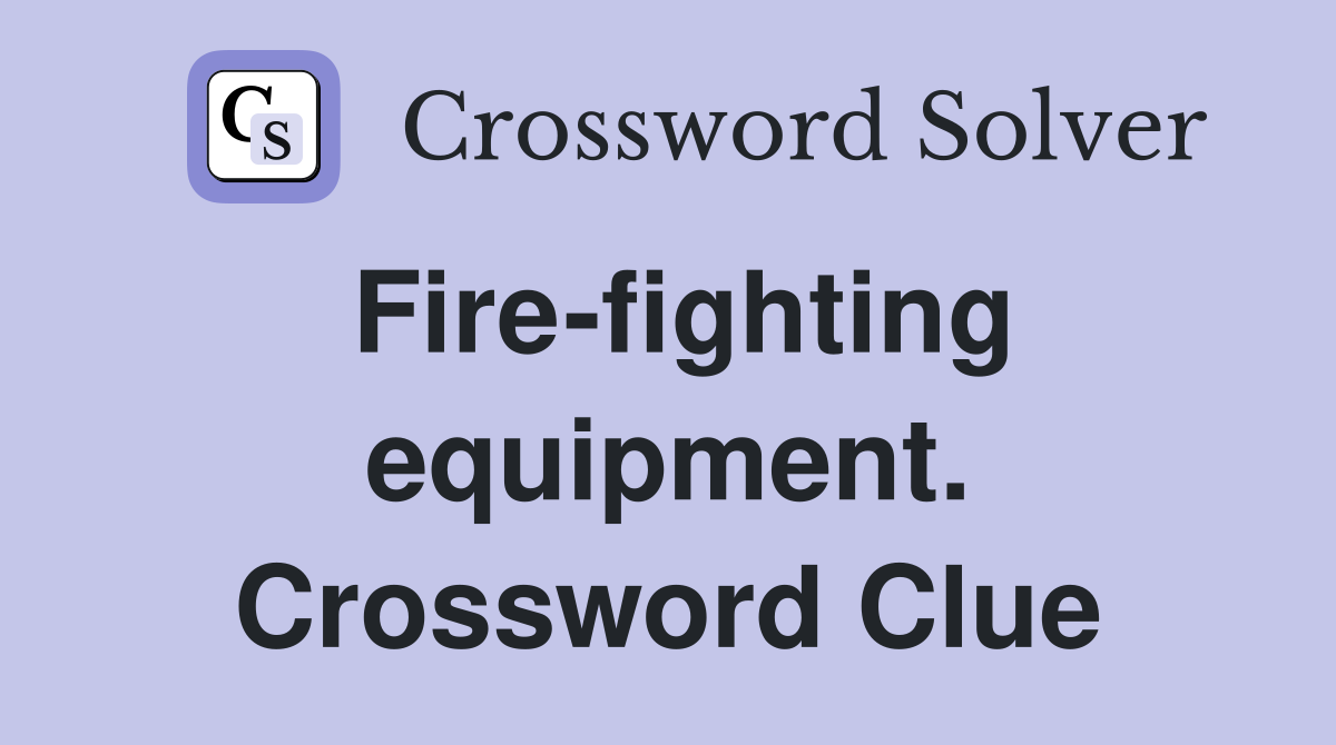 Fire-fighting equipment. Crossword Clue