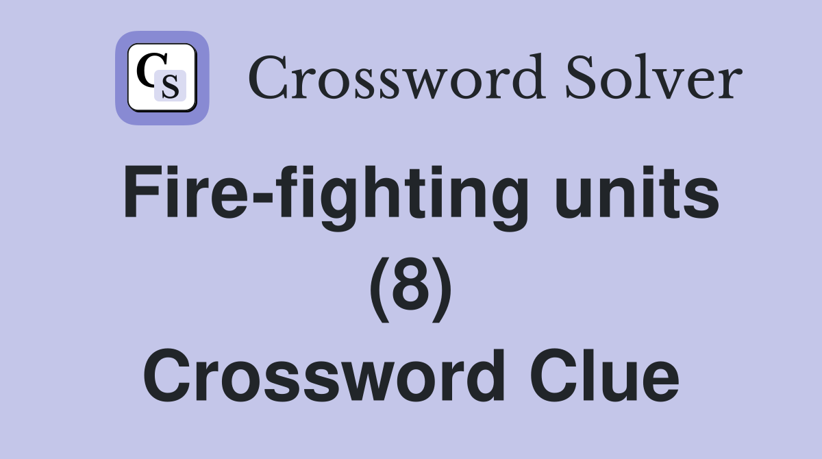 Fire-fighting units (8) Crossword Clue