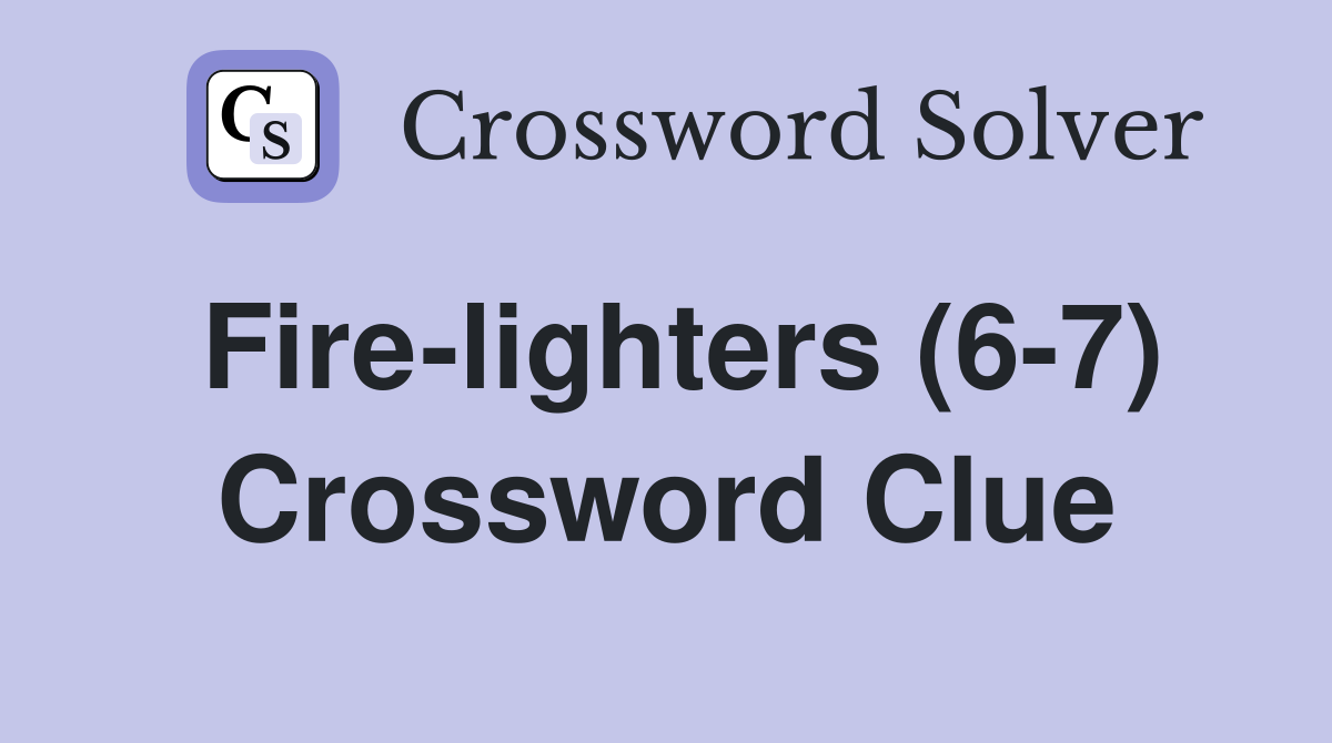 Fire-lighters (6-7) Crossword Clue