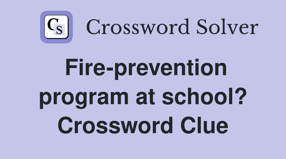 Fire-prevention program at school? Crossword Clue