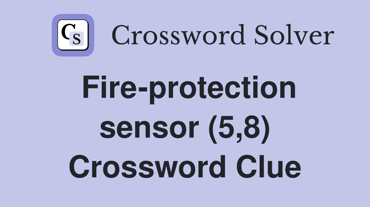 Fire-protection sensor (5,8) Crossword Clue