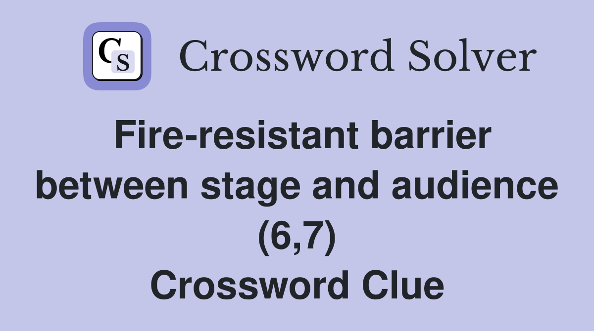 Fire-resistant barrier between stage and audience (6,7) Crossword Clue