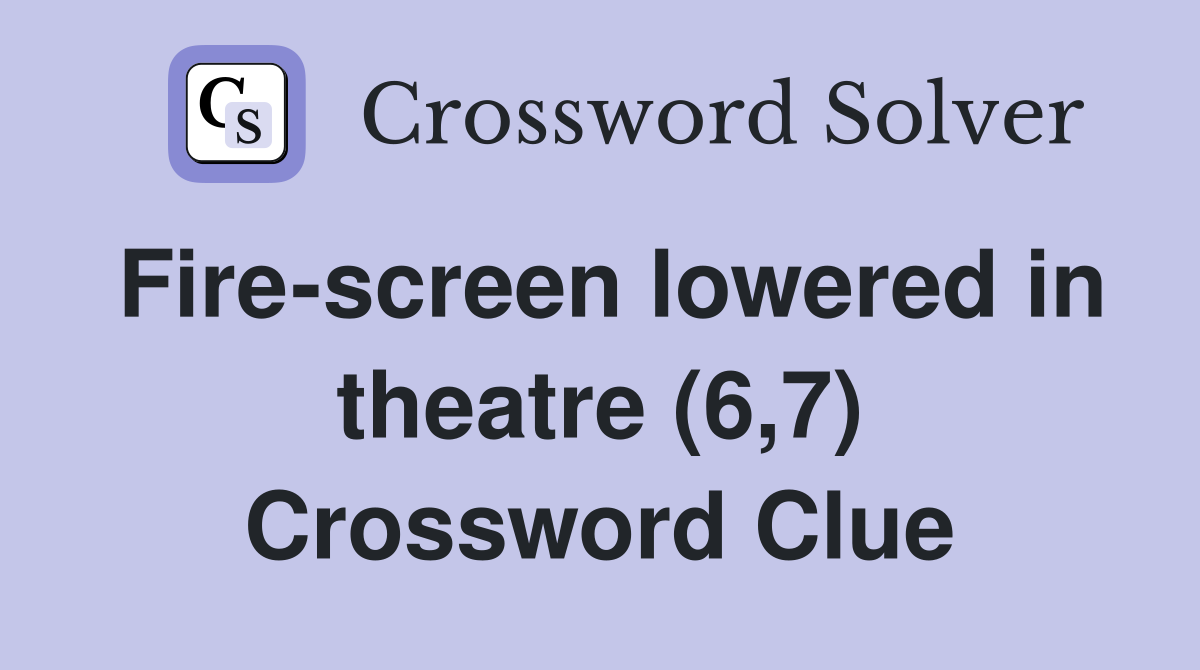 Fire-screen lowered in theatre (6,7) Crossword Clue